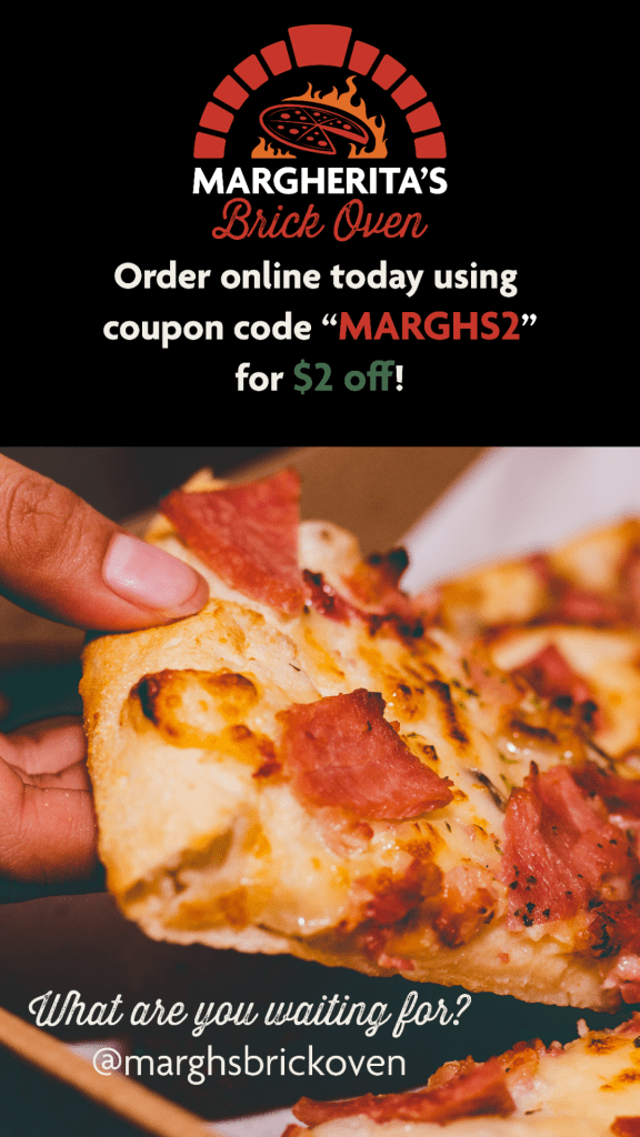 Final Slide of Margherita's Instagram Story Business Logo "order online today using coupon code "MARGHS2" for $2 off!" a hand grabbing a slice of pizza "What are you waiting for? @marghsbrickoven"